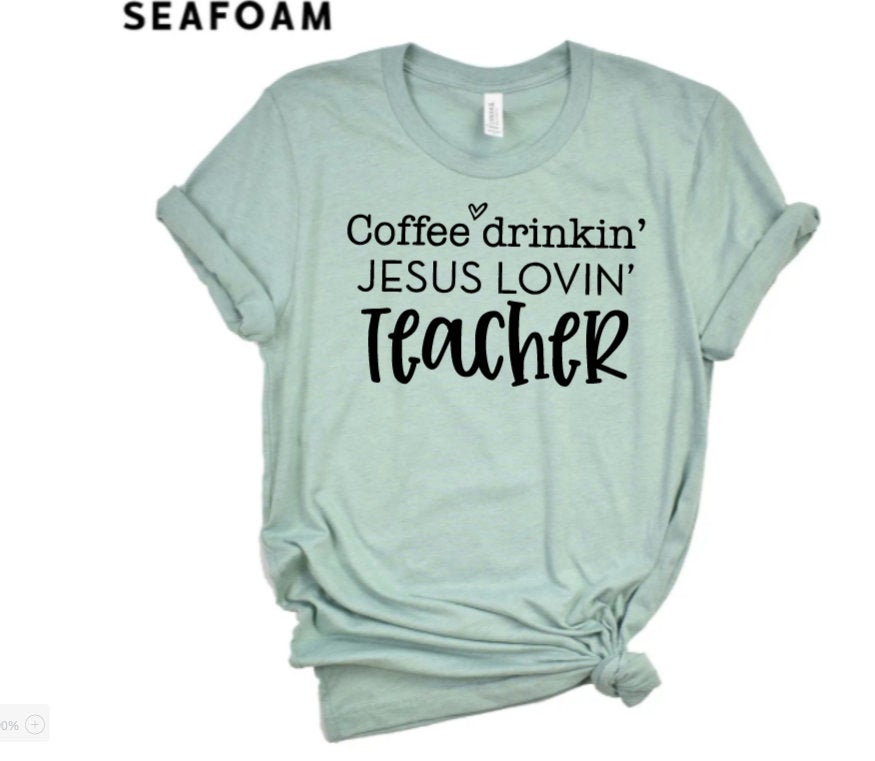 Coffee Drinking, Jesus Loving Teacher Shirt