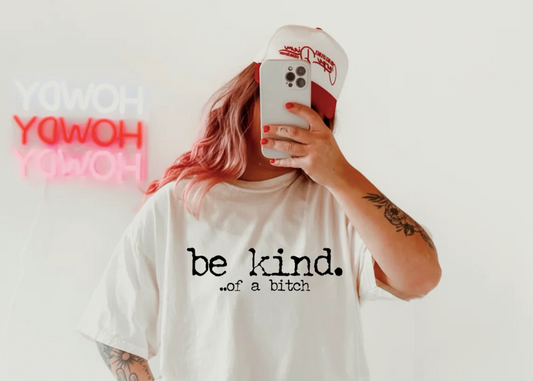 Be Kind of a Bitch Shirt