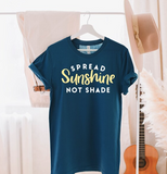 Spread Sunshine not Shade Tshirt