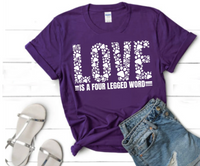 Love is a four legged word Tshirt