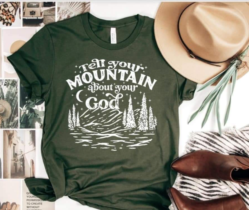 Tell your Mountain about your God Tshirt