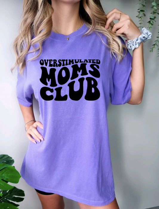 Overstimulated Moms Club Tshirt- Comfort Colors