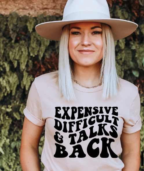 Expensive, Difficult and Talks Back Tshirt
