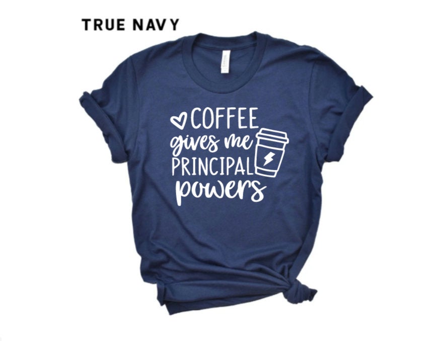 Coffee Gives me Principal Powers Shirt